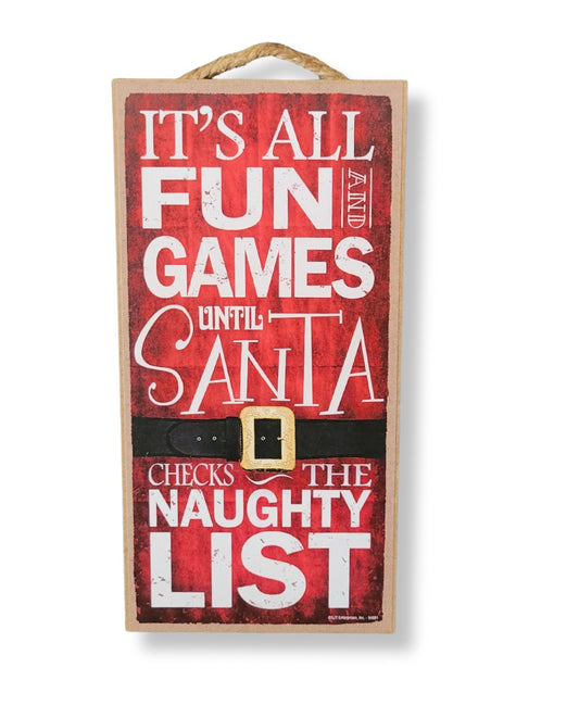 It's All Fun & Games Until Santa Checks the Naughty List Holiday Sign
